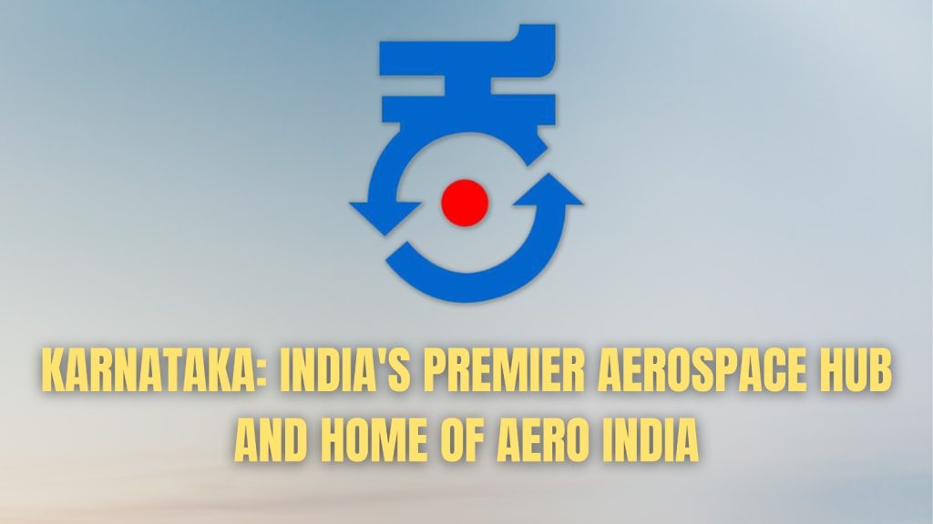 Karnataka: India's Premier Aerospace Hub & Home of Aero India - Indian ...